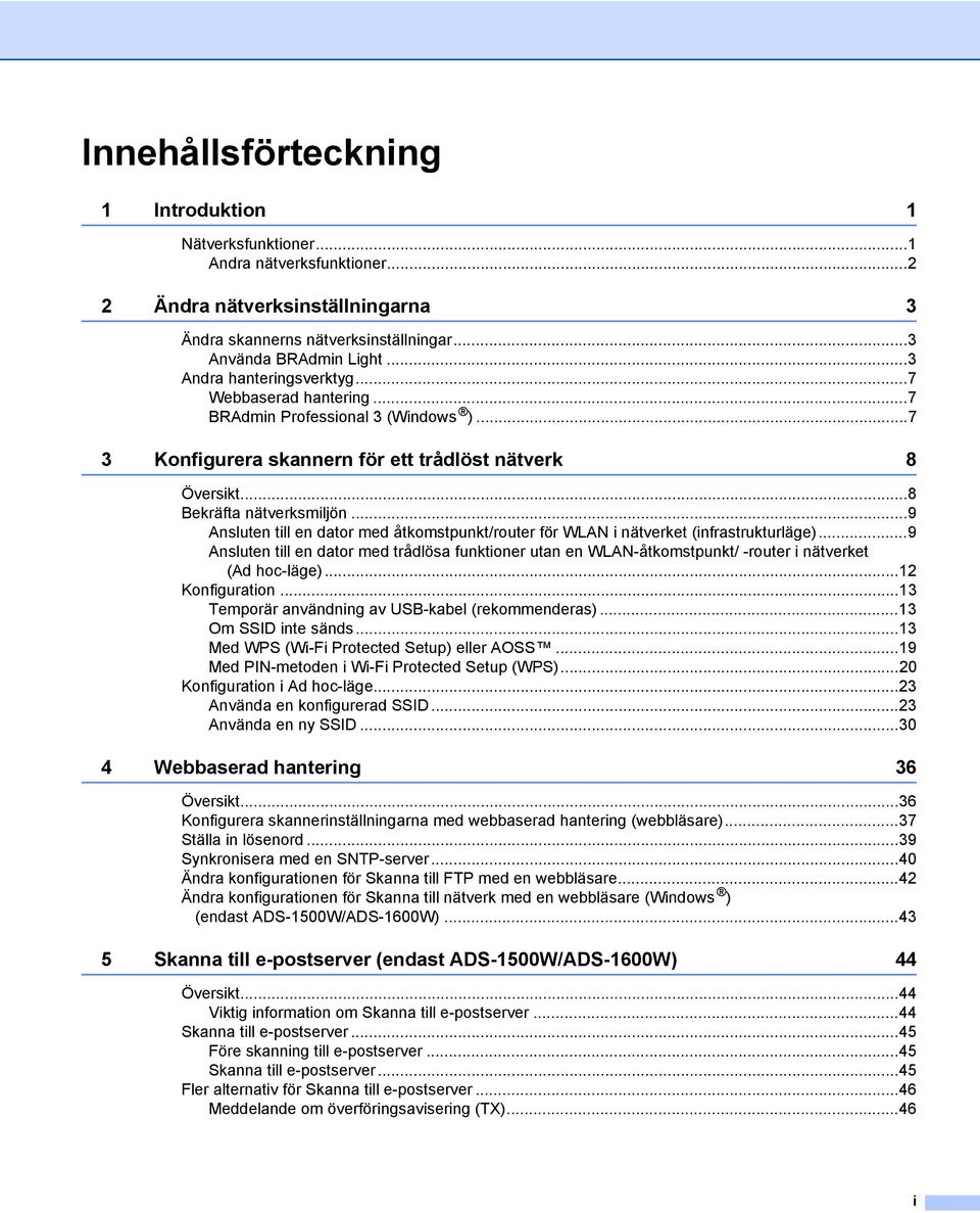 ..9 Ansluten till en dator med åtkomstpunkt/router för WLAN i nätverket (infrastrukturläge).