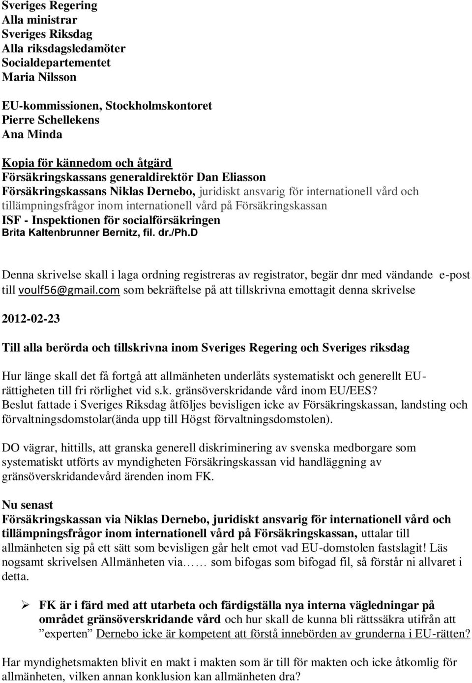 Försäkringskassan ISF - Inspektionen för socialförsäkringen Brita Kaltenbrunner Bernitz, fil. dr./ph.