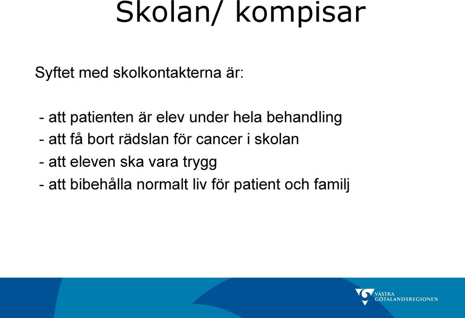 rädslan för cancer i skolan - att eleven ska vara