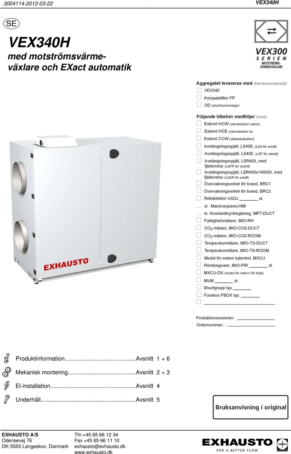 Avstängningsspjäll, LSR400, med fjäderretur (LSFR för uteluft) Avstängningsspjäll, LSR400x140024, med fjäderretur (LSAR för avluft) Övervakningsenhet för brand, BRC1 Övervakningsenhet för brand, BRC2