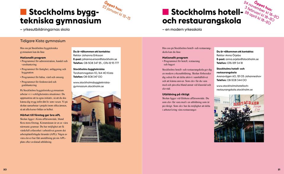 att kontakta: Rektor Johanna Eriksson E-post: johanna.erixon@stockholm.
