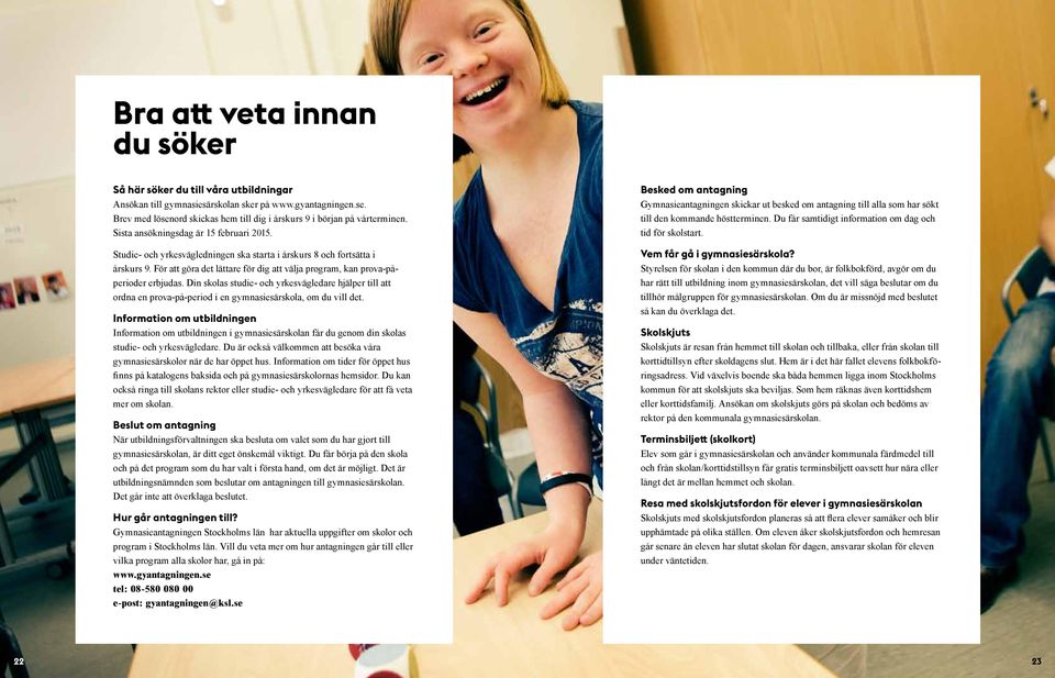 För att göra det lättare för dig att välja program, kan prova-påperioder erbjudas.