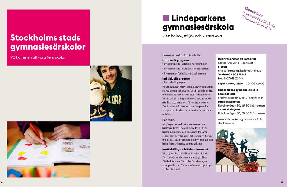 Individuellt program På Lindeparken vill vi att alla elever ska känna sig välkomna och trygga. Vi vill ge alla en bra utbildning för arbete och studier i framtiden.