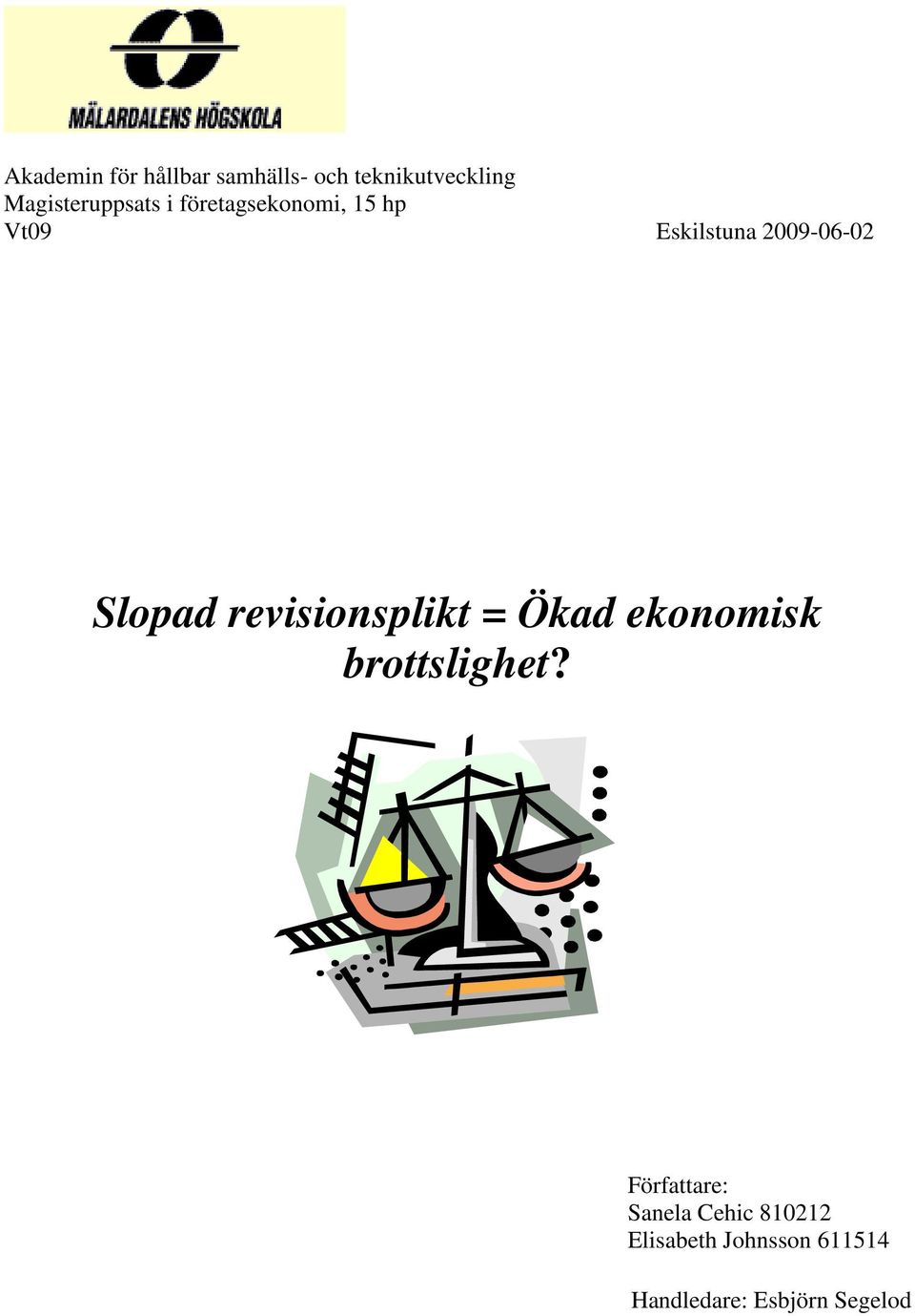2009-06-02 Slopad revisionsplikt = Ökad ekonomisk brottslighet?
