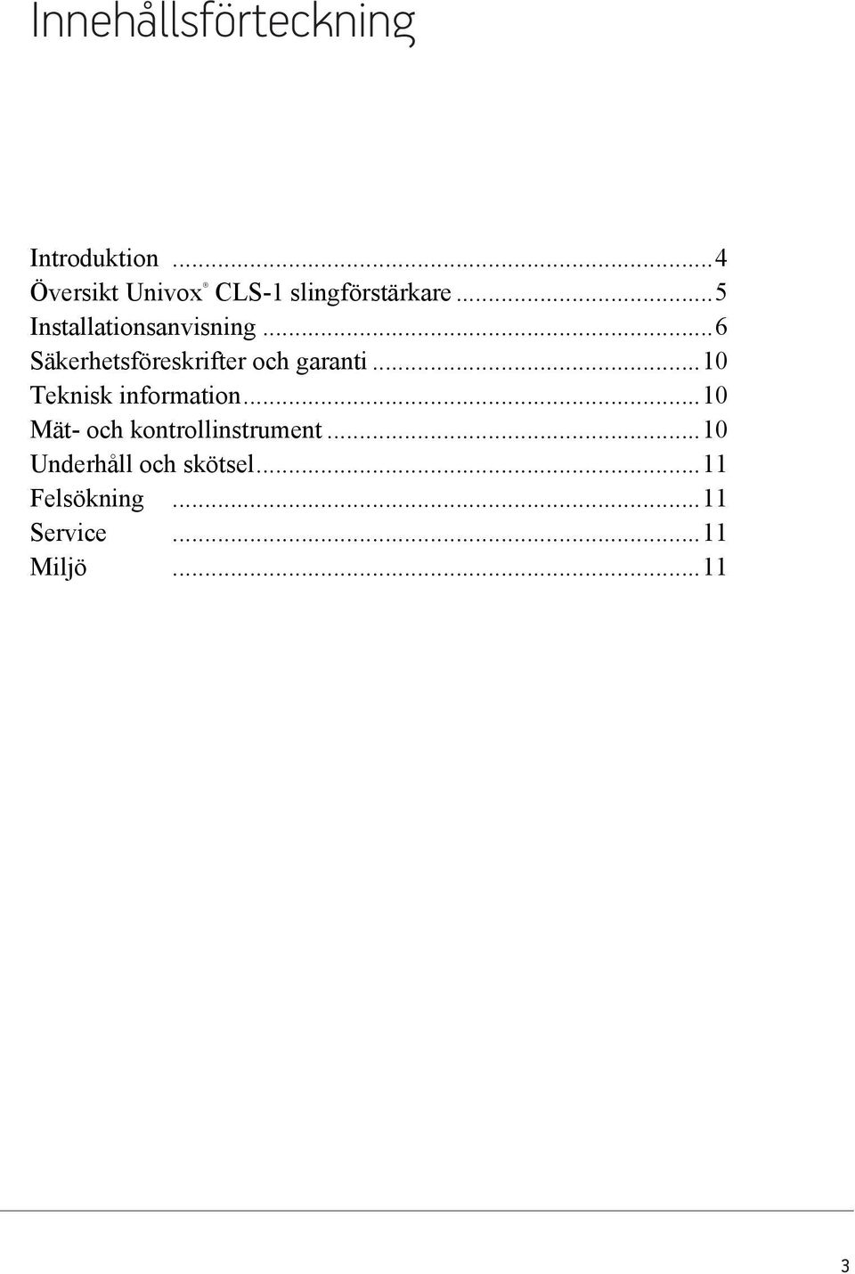 ..6 Säkerhetsföreskrifter och garanti...10 Teknisk information.