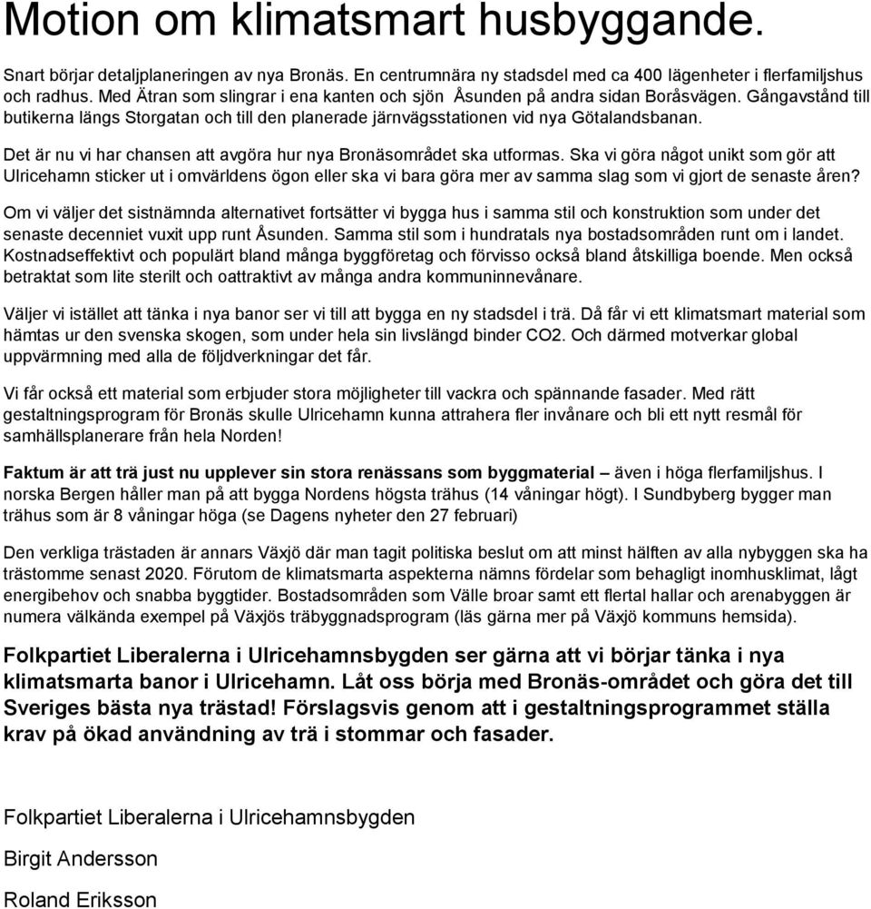 Det är nu vi har chansen att avgöra hur nya Bronäsområdet ska utformas.