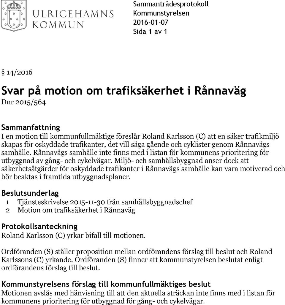 Rånnavägs samhälle inte finns med i listan för kommunens prioritering för utbyggnad av gång- och cykelvägar.