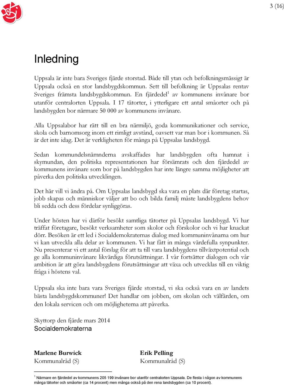 I 17 tätorter, i ytterligare ett antal småorter och på landsbygden bor närmare 50 000 av kommunens invånare.