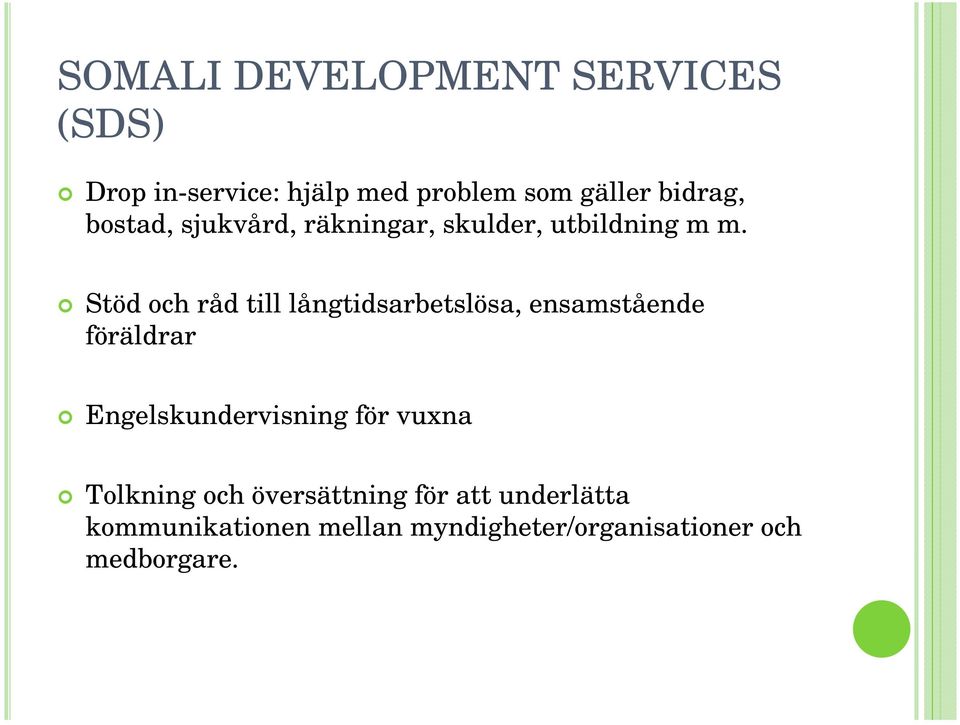 Stöd och råd till långtidsarbetslösa, ensamstående föräldrar Engelskundervisning för