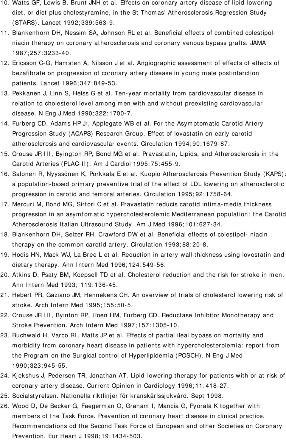 JAMA 1987;257:3233-40. 12. Ericsson C-G, Hamsten A, Nilsson J et al.