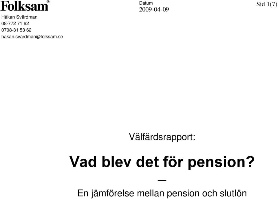 se Datum Sid 1(7) Välfärdsrapport: Vad