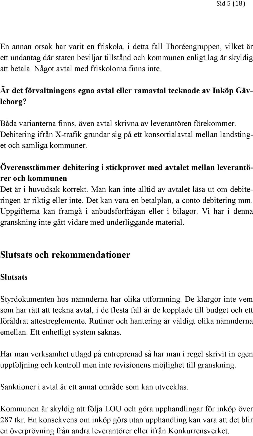 Debitering ifrån X-trafik grundar sig på ett konsortialavtal mellan landstinget och samliga kommuner.