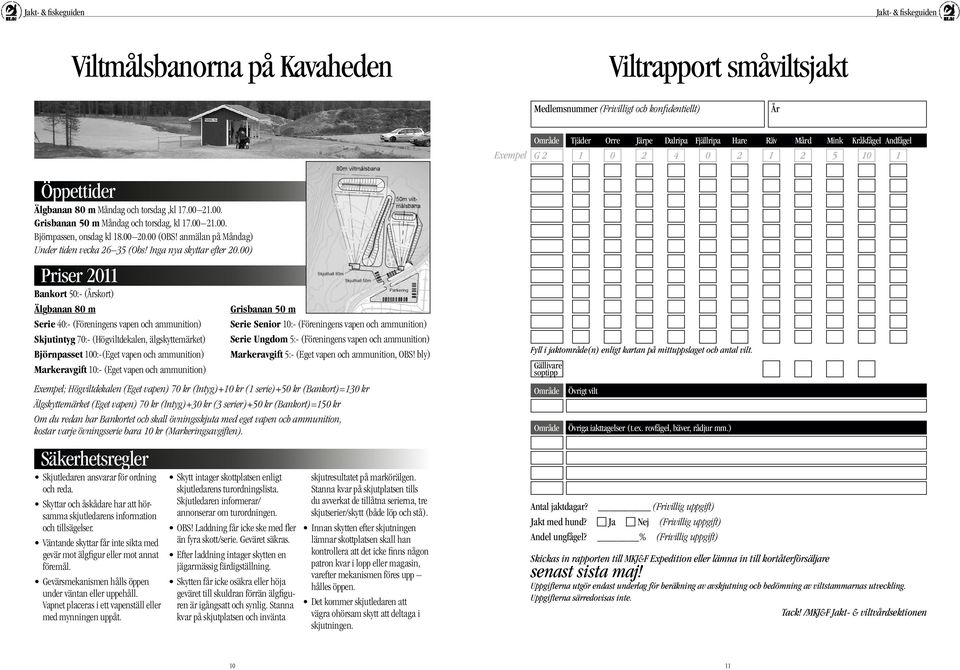 anmälan på Måndag) Under tiden vecka 26 35 (Obs! Inga nya skyttar efter 20.