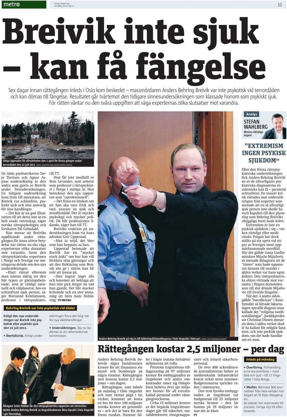 Analys STEFAN WAHLBERG Metros rättslige expert Utöya öppnades för allmänheten den 1 april för första gången sedan terrordådet den 22 juli 2011.