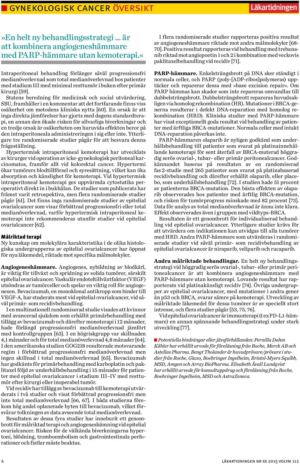 Statens beredning för medicinsk och social utvärdering, SBU, framhåller i en kommentar att det fortfarande finns viss osäkerhet om metodens kliniska nytta [60].