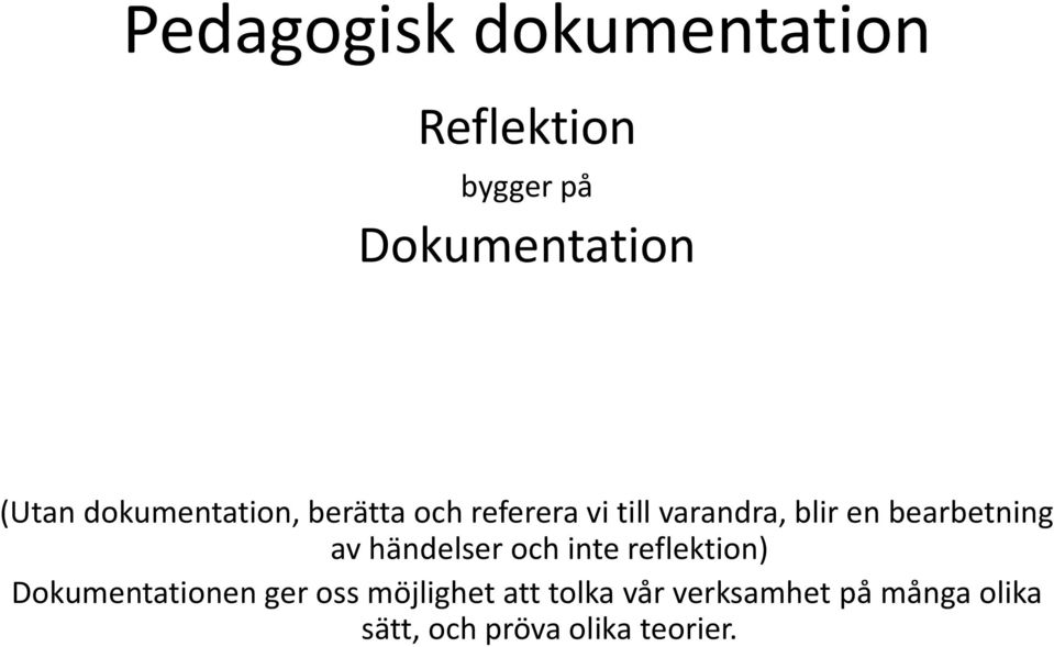 bearbetning av händelser och inte reflektion) Dokumentationen ger oss