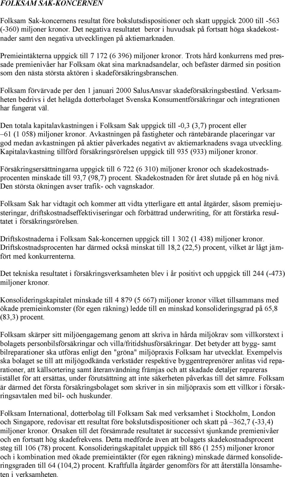 Trots hård konkurrens med pressade premienivåer har Folksam ökat sina marknadsandelar, och befäster därmed sin position som den nästa största aktören i skadeförsäkringsbranschen.