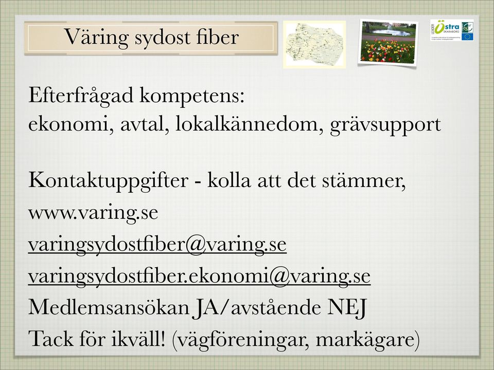 se varingsydostfiber@varing.se varingsydostfiber.ekonomi@varing.