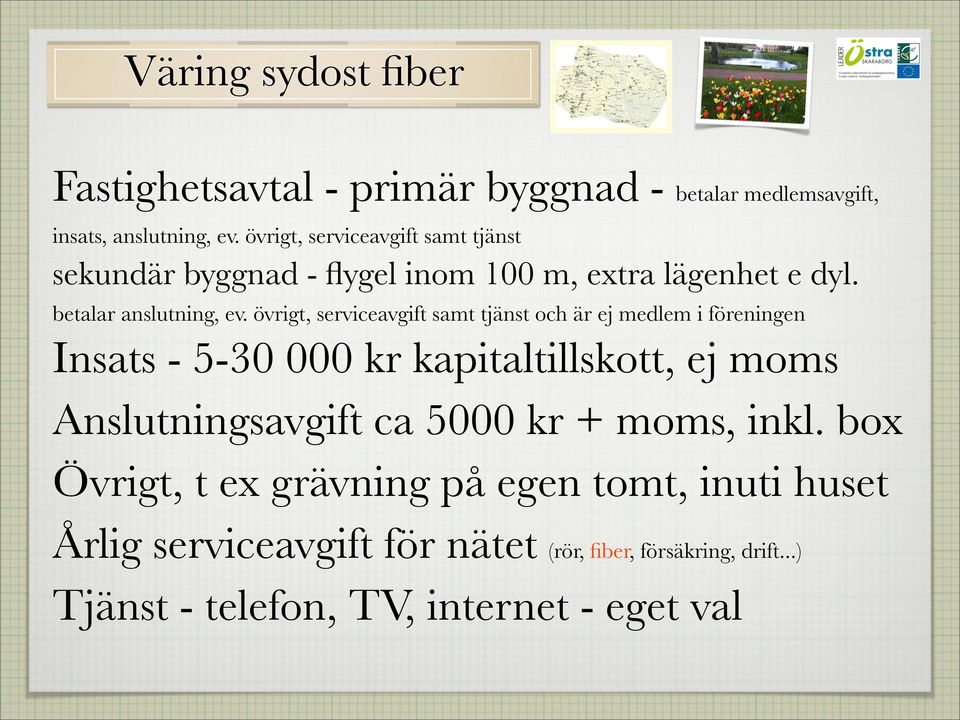 övrigt, serviceavgift samt tjänst och är ej medlem i föreningen Insats - 5-30 000 kr kapitaltillskott, ej moms