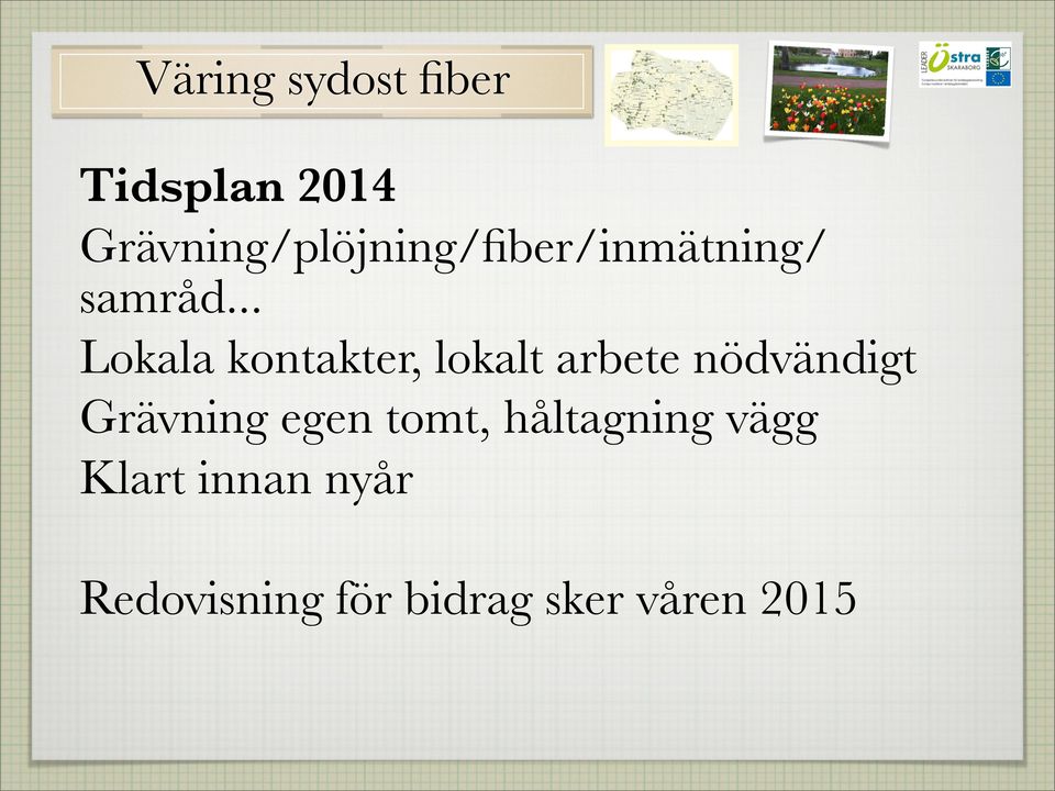 .. Lokala kontakter, lokalt arbete nödvändigt