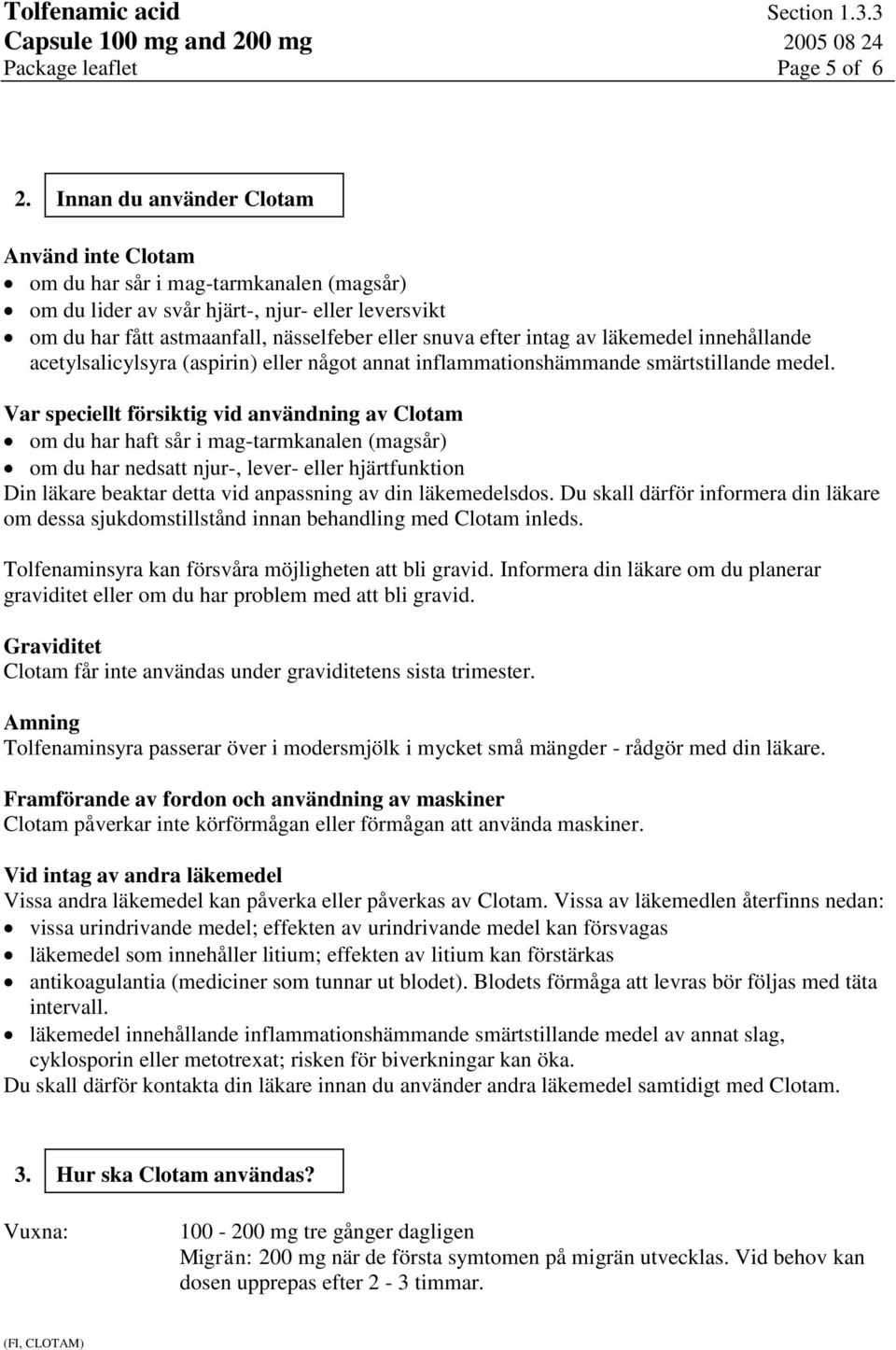 av läkemedel innehållande acetylsalicylsyra (aspirin) eller något annat inflammationshämmande smärtstillande medel.