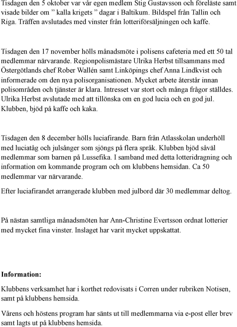 Regionpolismästare Ulrika Herbst tillsammans med Östergötlands chef Rober Wallén samt Linköpings chef Anna Lindkvist och informerade om den nya polisorganisationen.