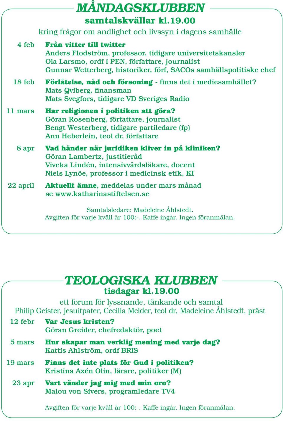 Gunnar Wetterberg, historiker, förf, SACOs samhällspolitiske chef 18 feb Förlåtelse, nåd och försoning - finns det i mediesamhället?