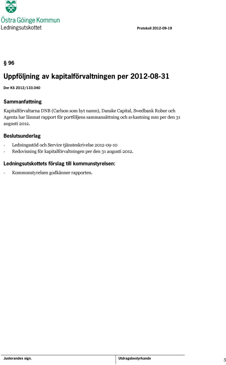 rapport för portföljens sammansättning och avkastning mm per den 31 augusti 2012.