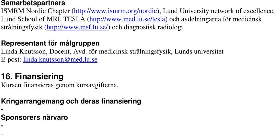 se/tesla) och avdelningarna för medicinsk strålningsfysik (http://www.msf.lu.