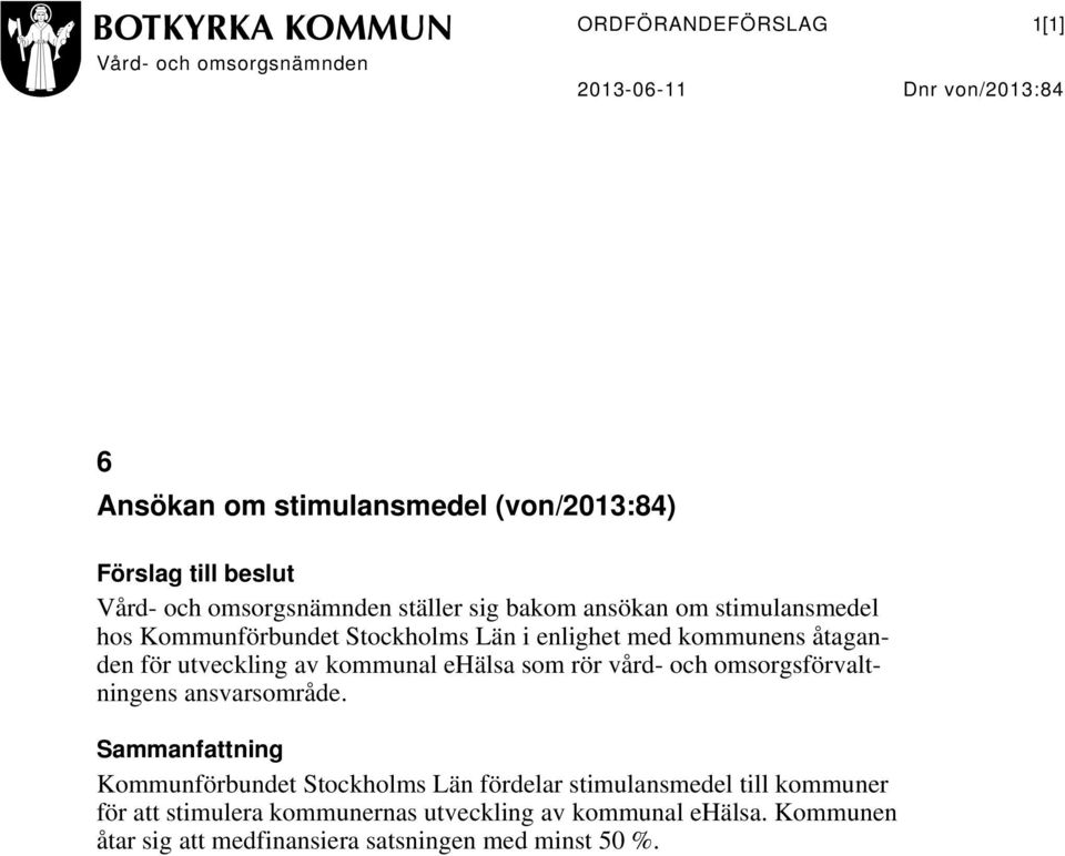 utveckling av kommunal ehälsa som rör vård- och omsorgsförvaltningens ansvarsområde.
