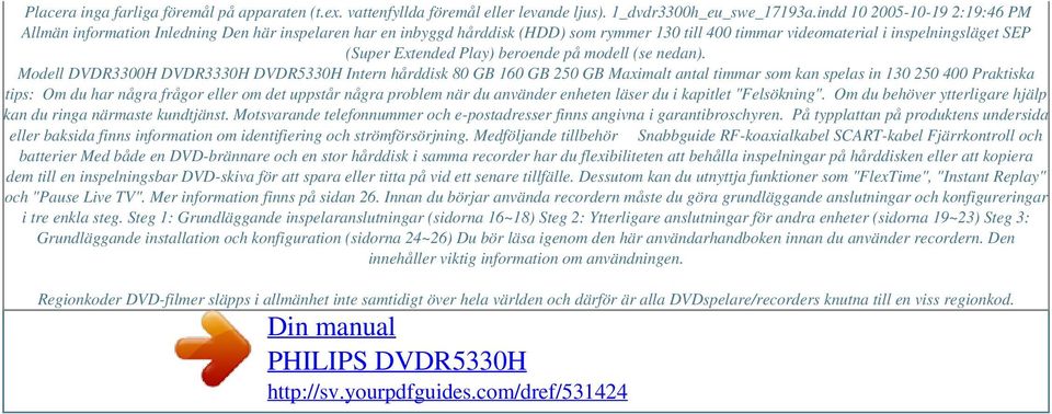 beroende på modell (se nedan).