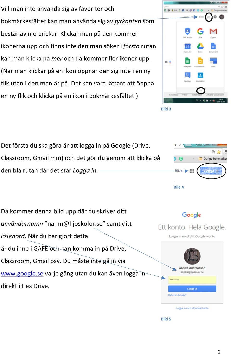 (När man klickar på en ikon öppnar den sig inte i en ny flik utan i den man är på. Det kan vara lättare att öppna en ny flik och klicka på en ikon i bokmärkesfältet.