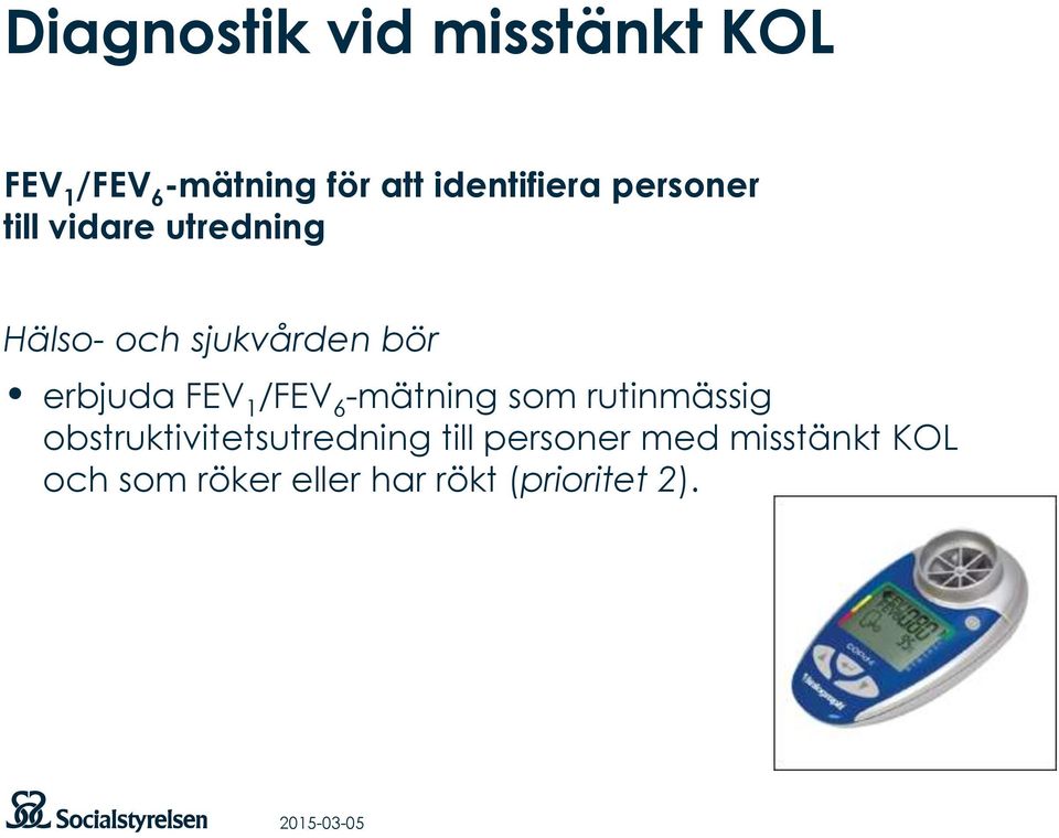 erbjuda FEV 1 /FEV 6 -mätning som rutinmässig