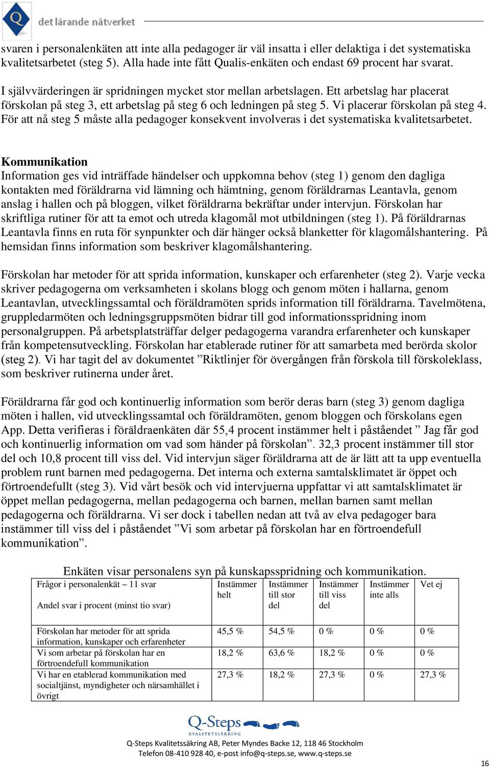 För att nå steg 5 måste alla pedagoger konsekvent involveras i det systematiska kvalitetsarbetet.