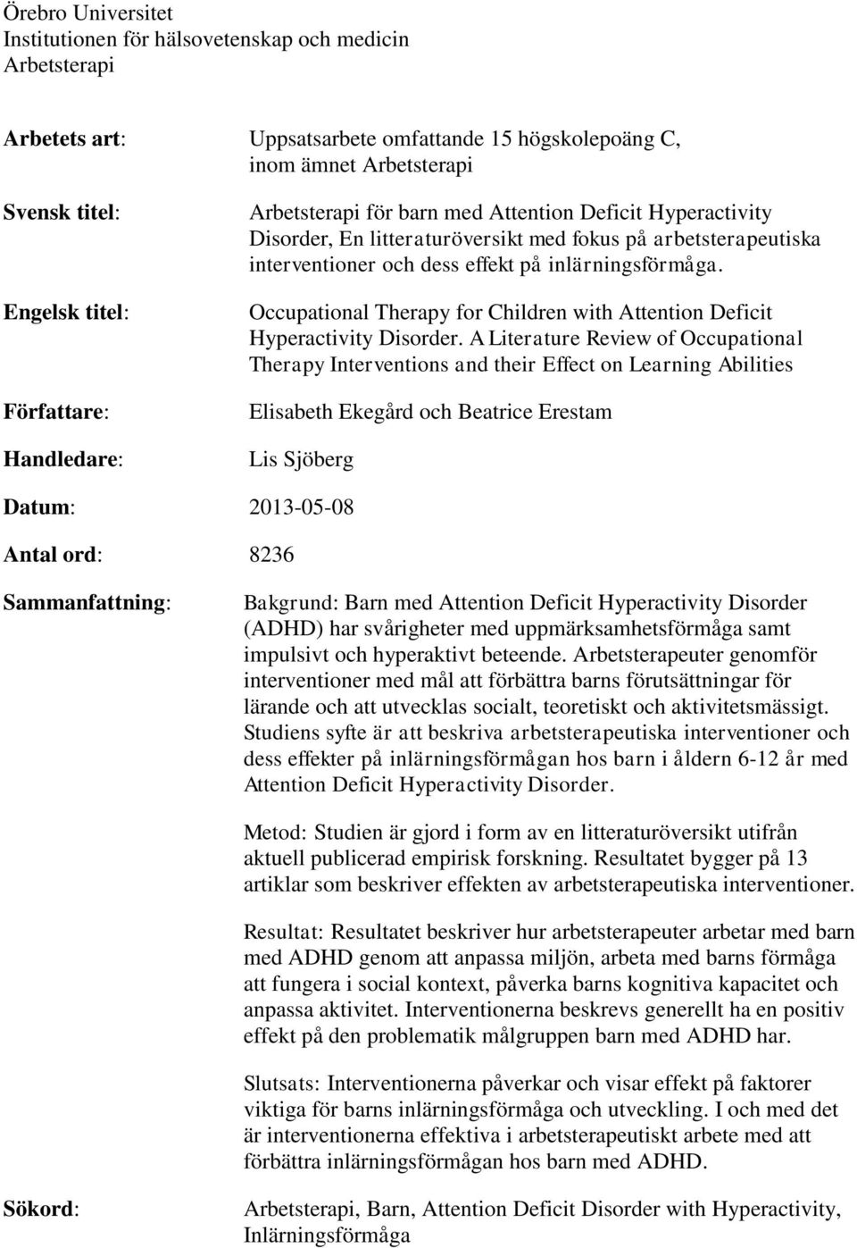 Occupational Therapy for Children with Attention Deficit Hyperactivity Disorder.