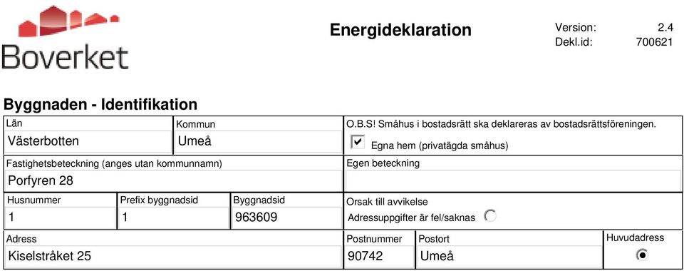 kommunnamn) Porfyren 28 O.B.S! Småhus i bostadsrätt ska deklareras av bostadsrättsföreningen.