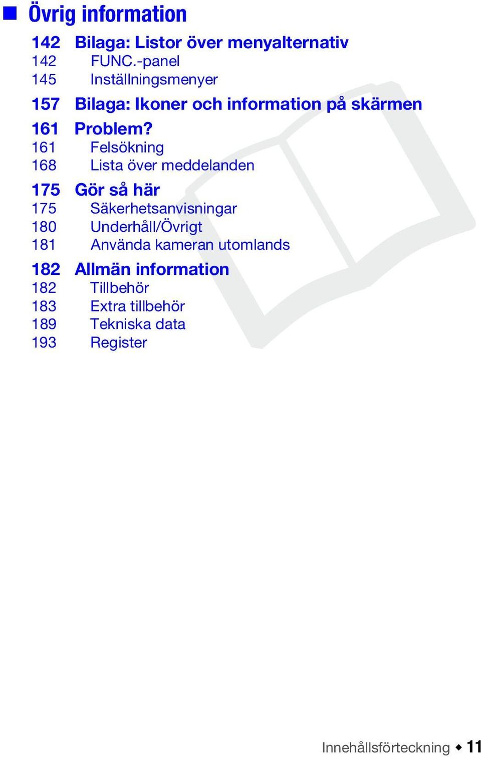 161 Felsökning 168 Lista över meddelanden 175 Gör så här 175 Säkerhetsanvisningar 180