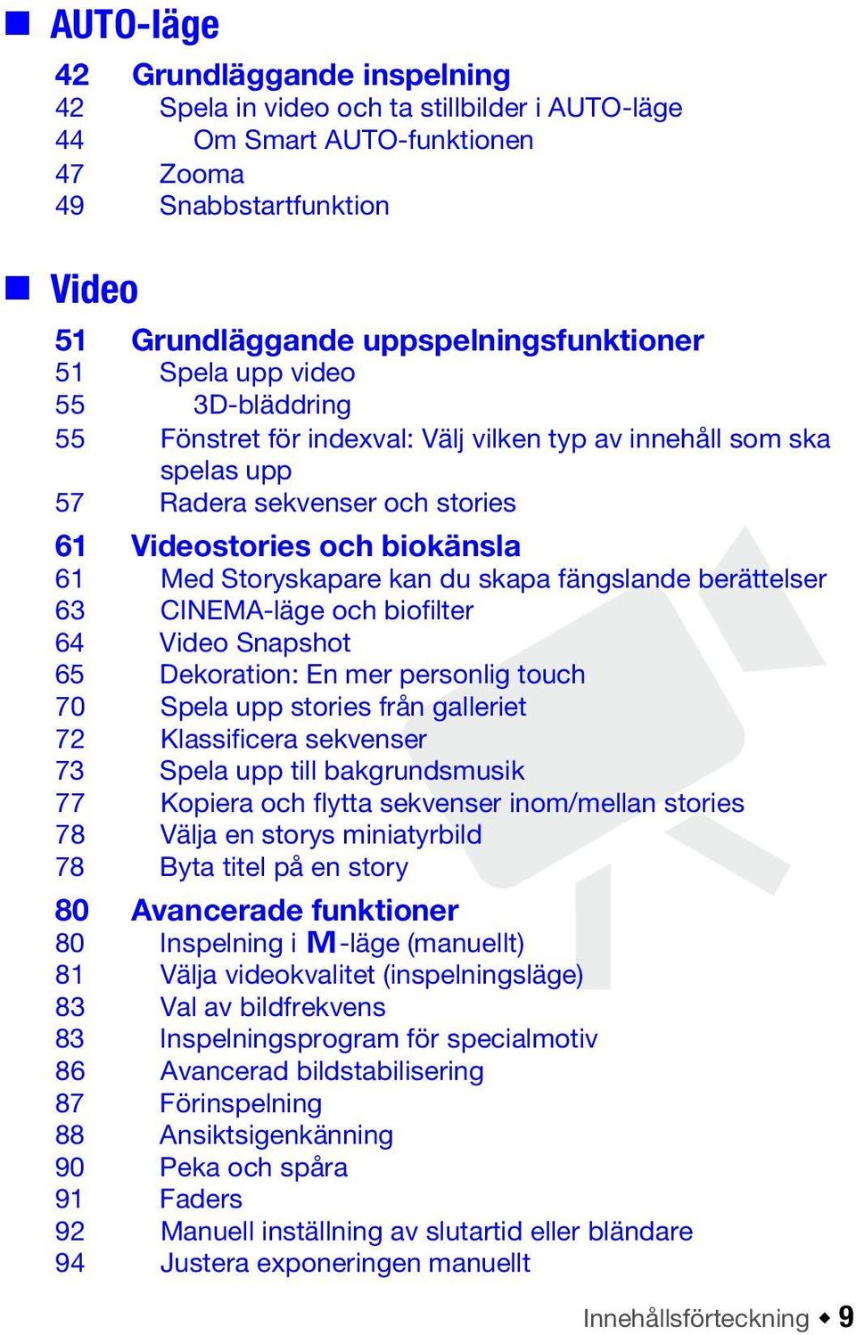 fängslande berättelser 63 CINEMA-läge och biofilter 64 Video Snapshot 65 Dekoration: En mer personlig touch 70 Spela upp stories från galleriet 72 Klassificera sekvenser 73 Spela upp till