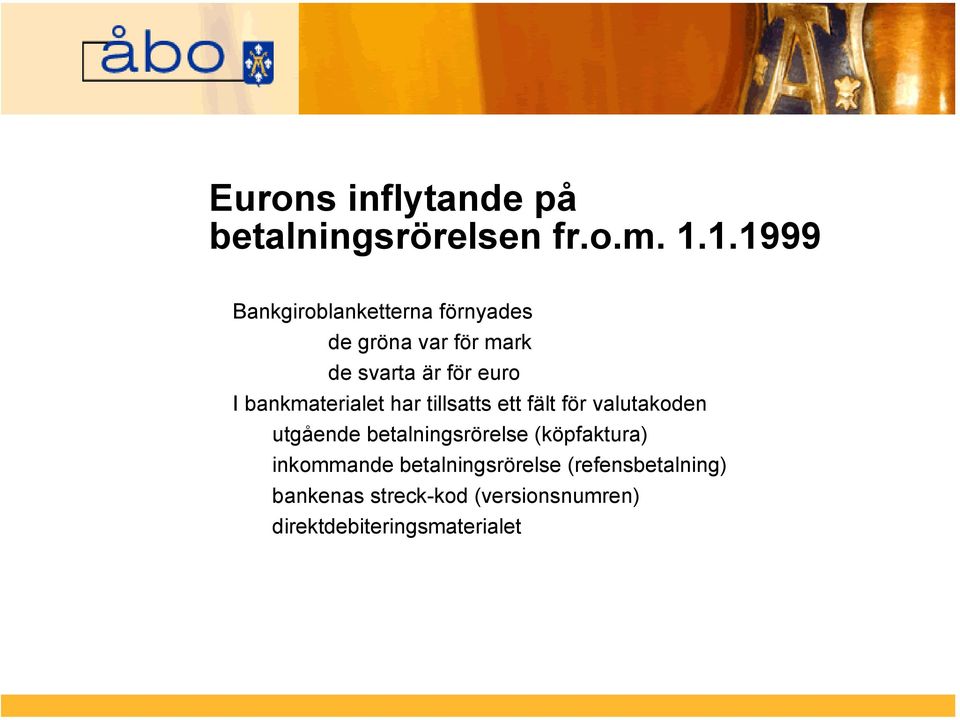 bankmaterialet har tillsatts ett fält för valutakoden utgående betalningsrörelse