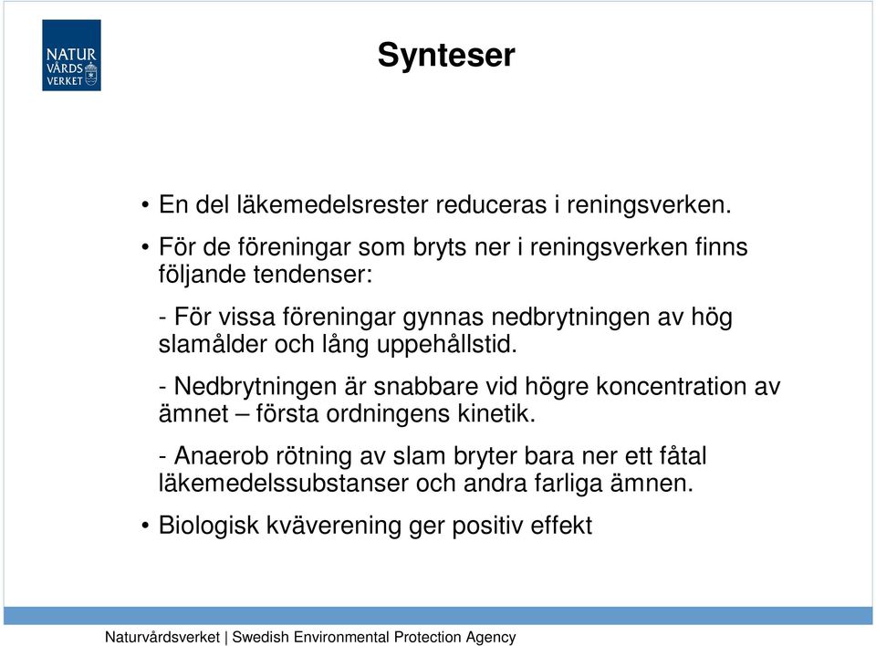 nedbrytningen av hög slamålder och lång uppehållstid.