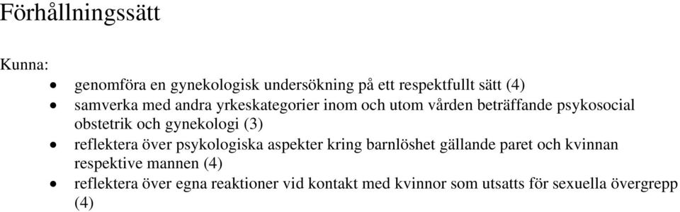 reflektera över psykologiska aspekter kring barnlöshet gällande paret och kvinnan respektive