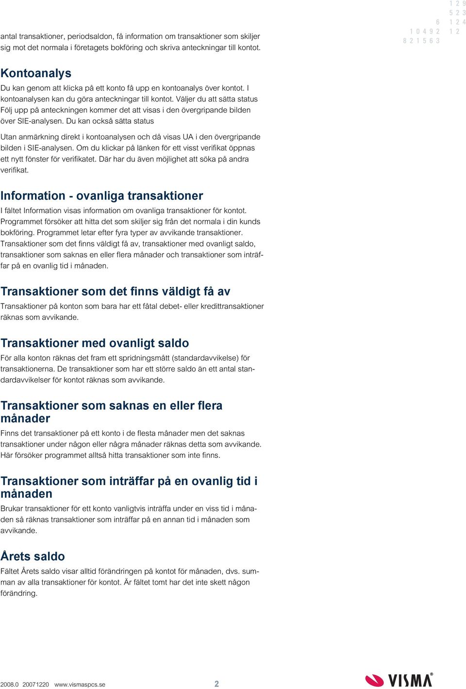 Väljer du att sätta status Följ upp på anteckningen kommer det att visas i den övergripande bilden över SIE-analysen.