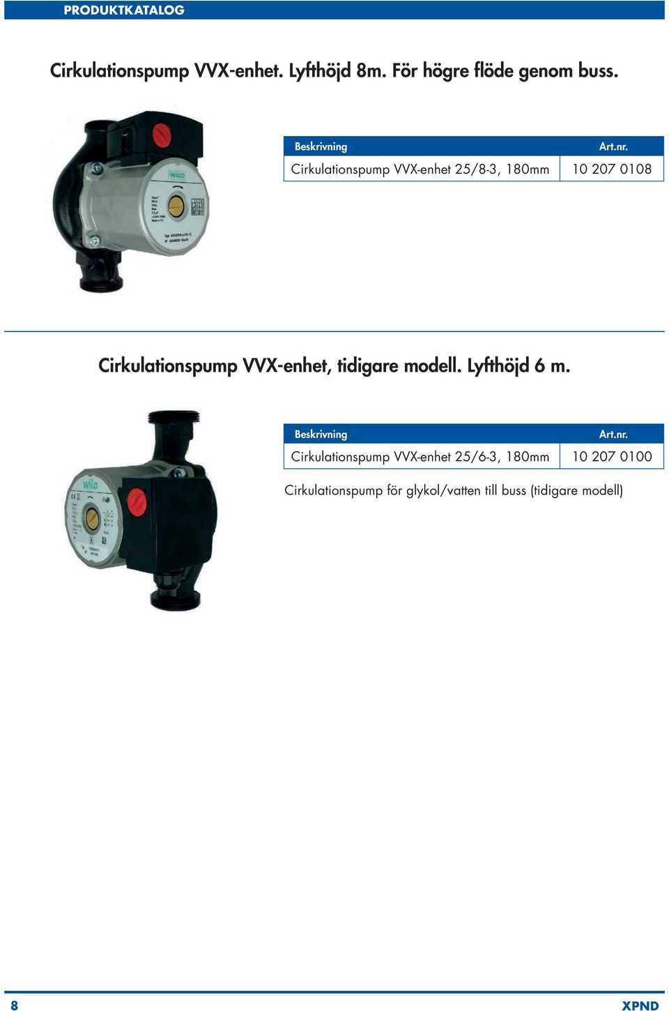 VVX-enhet, tidigare modell. Lyfthöjd 6 m.