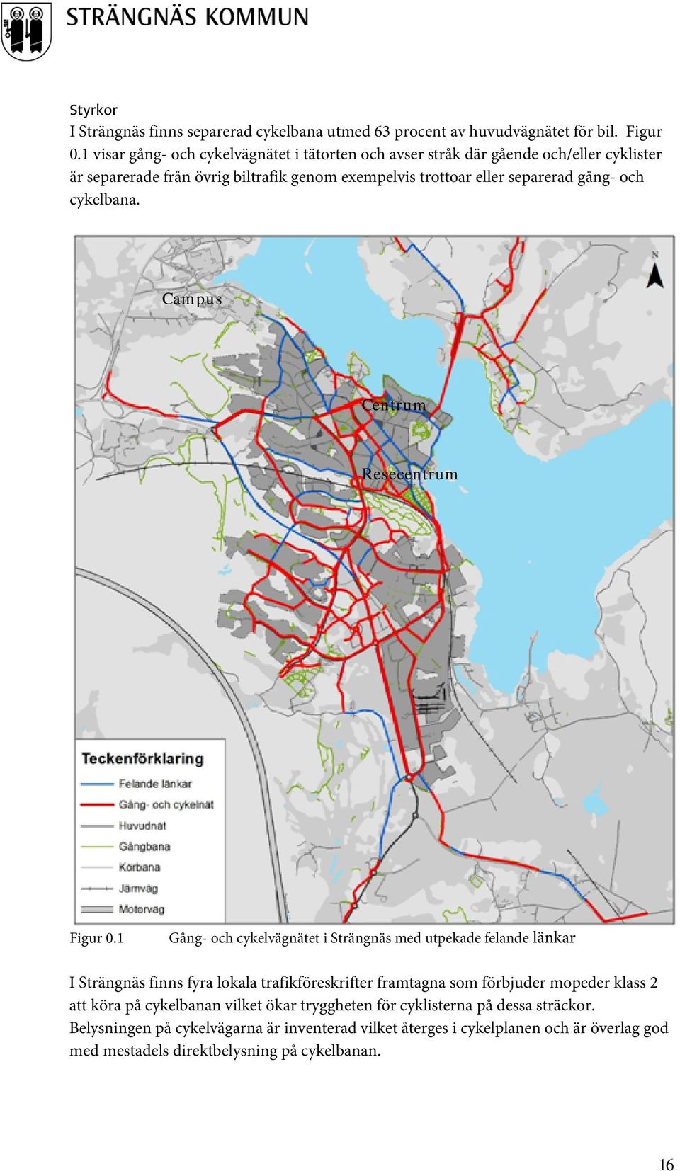 och cykelbana. Campus Centrum Resecentrum Figur 0.