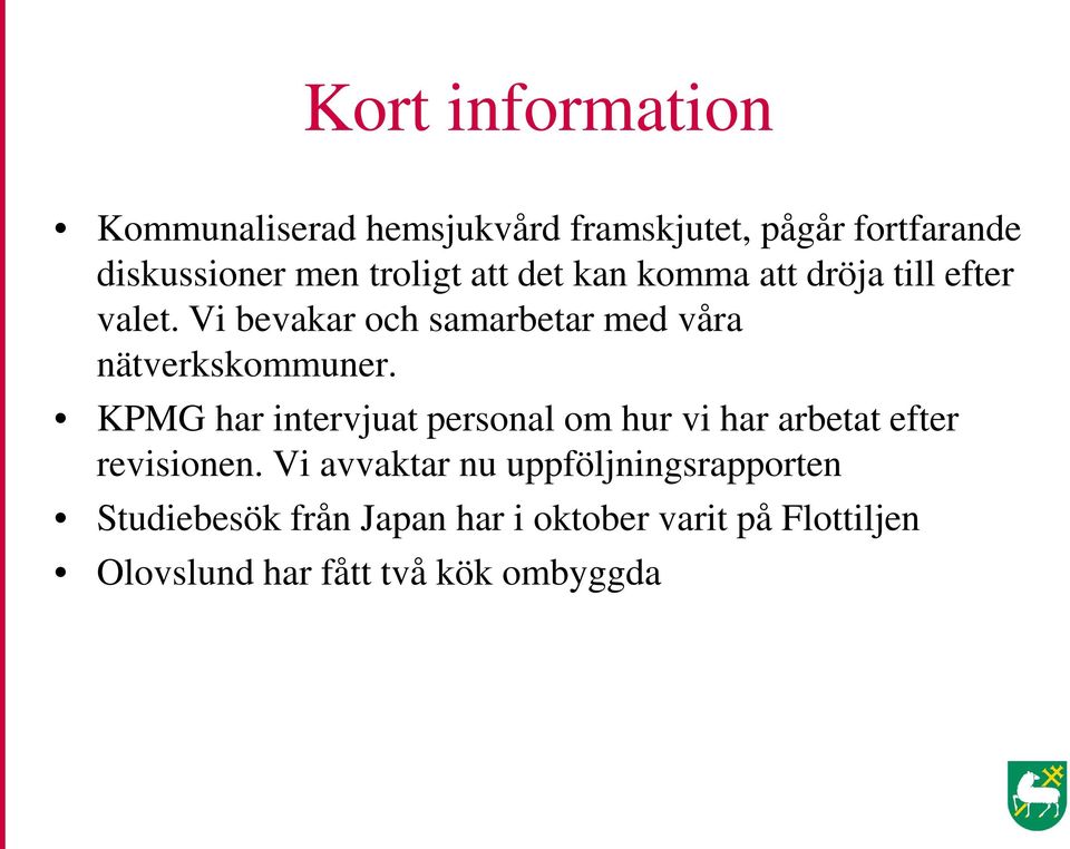 KPMG har intervjuat personal om hur vi har arbetat efter revisionen.