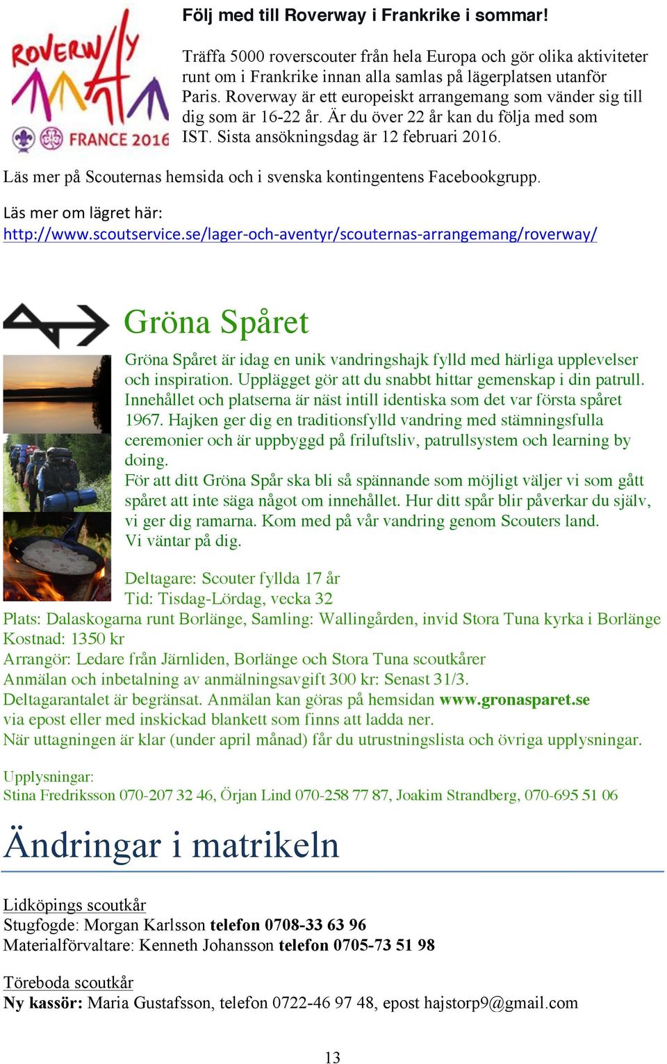 Läs mer på Scouternas hemsida och i svenska kontingentens Facebookgrupp. Läs mer om lägret här: http://www.scoutservice.