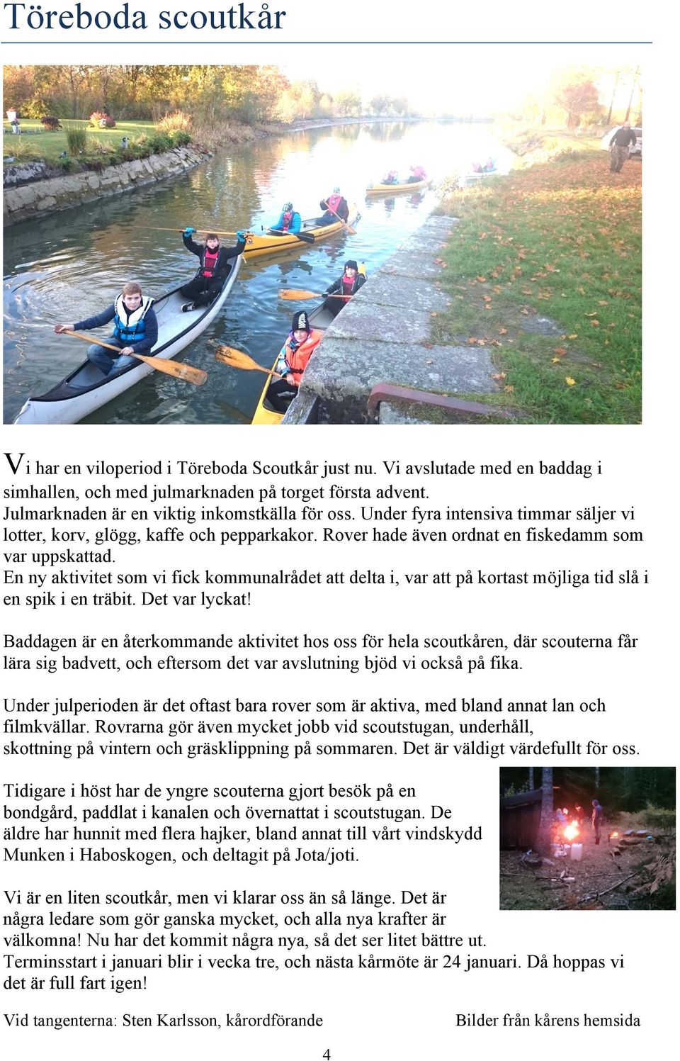 En ny aktivitet som vi fick kommunalrådet att delta i, var att på kortast möjliga tid slå i en spik i en träbit. Det var lyckat!
