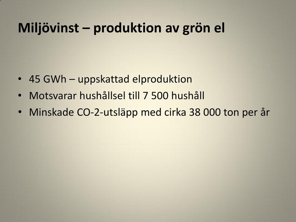 hushållsel till 7 500 hushåll Minskade