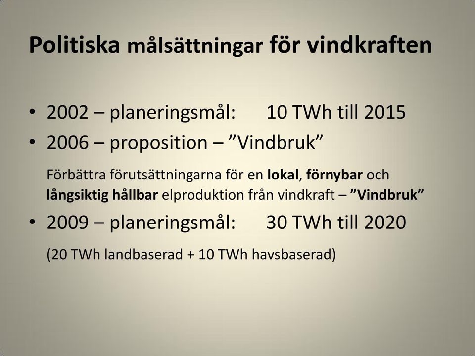 förnybar och långsiktig hållbar elproduktion från vindkraft Vindbruk