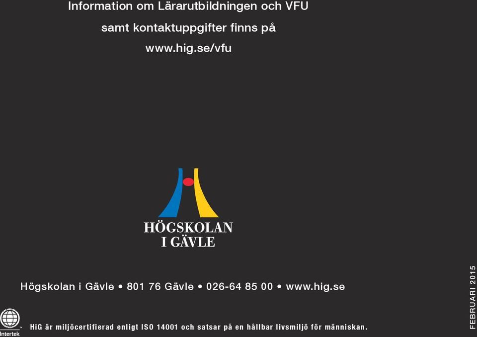 se/vfu 12 Högskolan i Gävle 801 76 Gävle 026-64 85 00 www.hig.